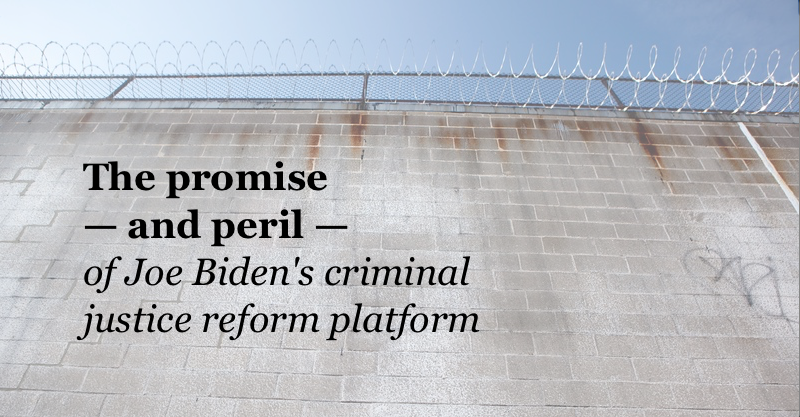 The Promise — And Peril — Of Biden’s Criminal Justice Reform Platform ...